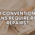 Do Conventional Loans Require Roof Repairs